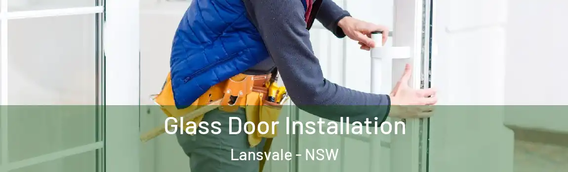  Glass Door Installation Lansvale - NSW