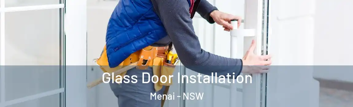  Glass Door Installation Menai - NSW