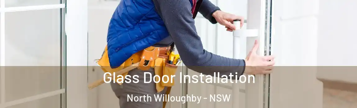  Glass Door Installation North Willoughby - NSW