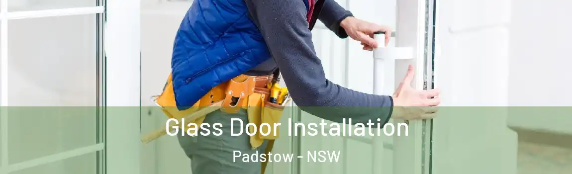  Glass Door Installation Padstow - NSW