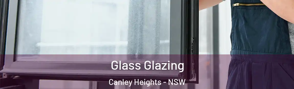  Glass Glazing Canley Heights - NSW