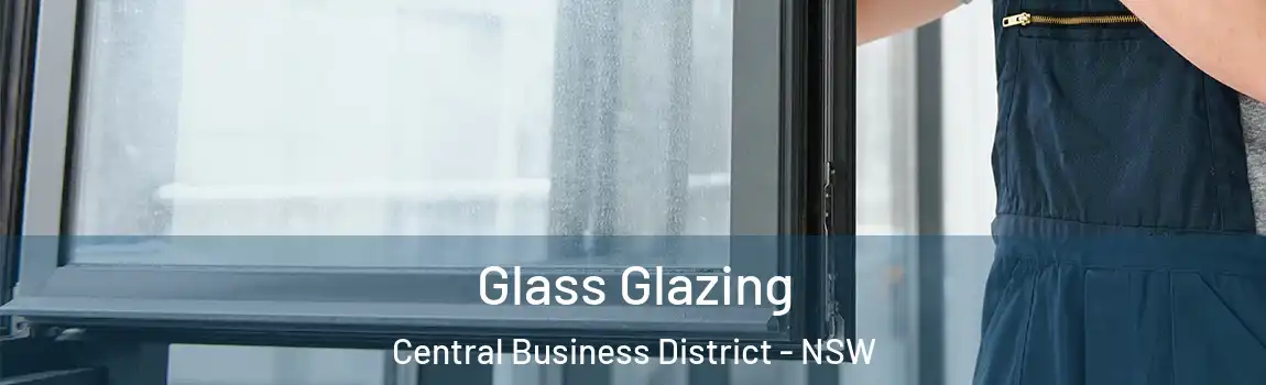  Glass Glazing Central Business District - NSW