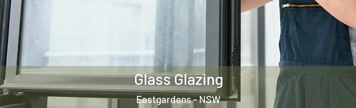  Glass Glazing Eastgardens - NSW