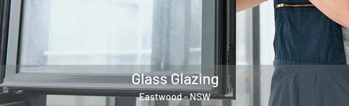  Glass Glazing Eastwood - NSW
