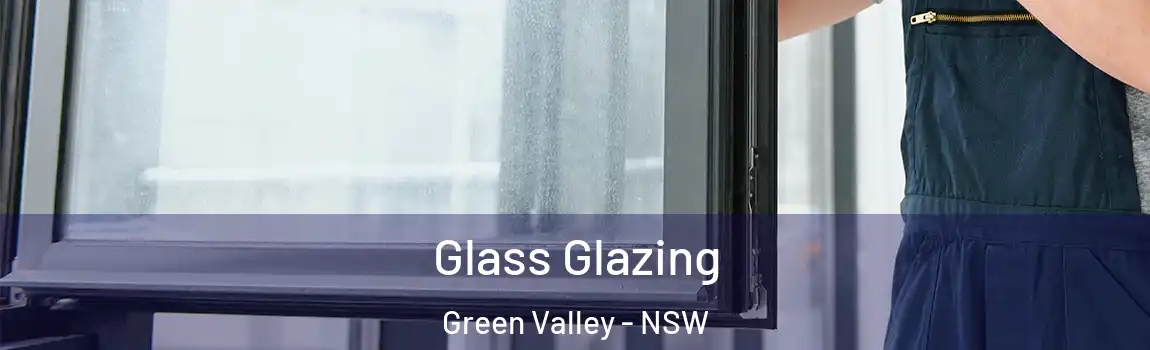  Glass Glazing Green Valley - NSW