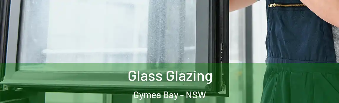  Glass Glazing Gymea Bay - NSW