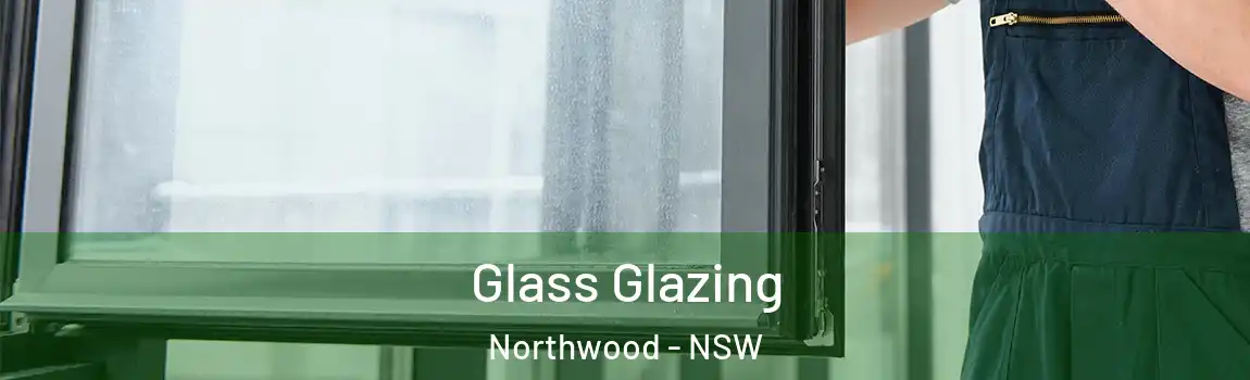  Glass Glazing Northwood - NSW