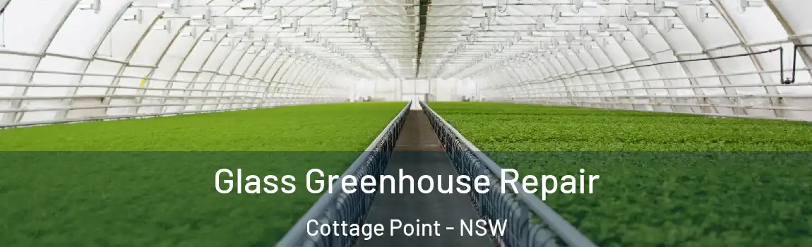 Glass Greenhouse Repair Cottage Point - NSW