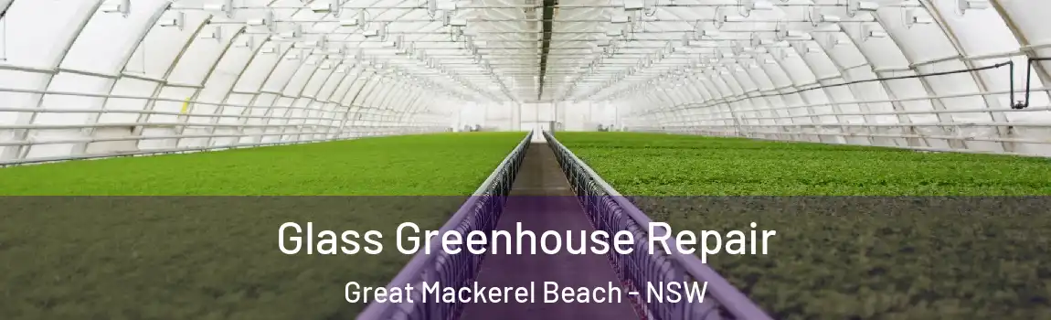  Glass Greenhouse Repair Great Mackerel Beach - NSW