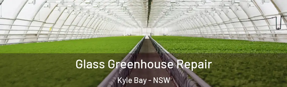  Glass Greenhouse Repair Kyle Bay - NSW