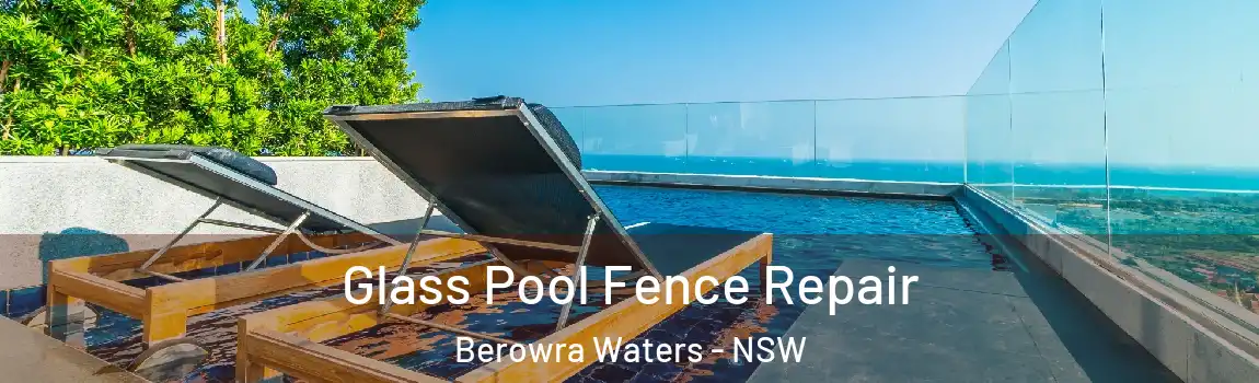  Glass Pool Fence Repair Berowra Waters - NSW