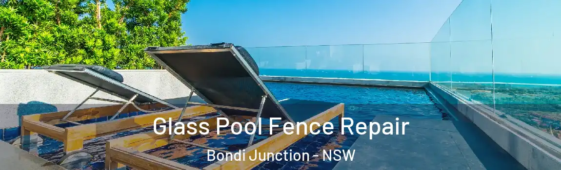  Glass Pool Fence Repair Bondi Junction - NSW