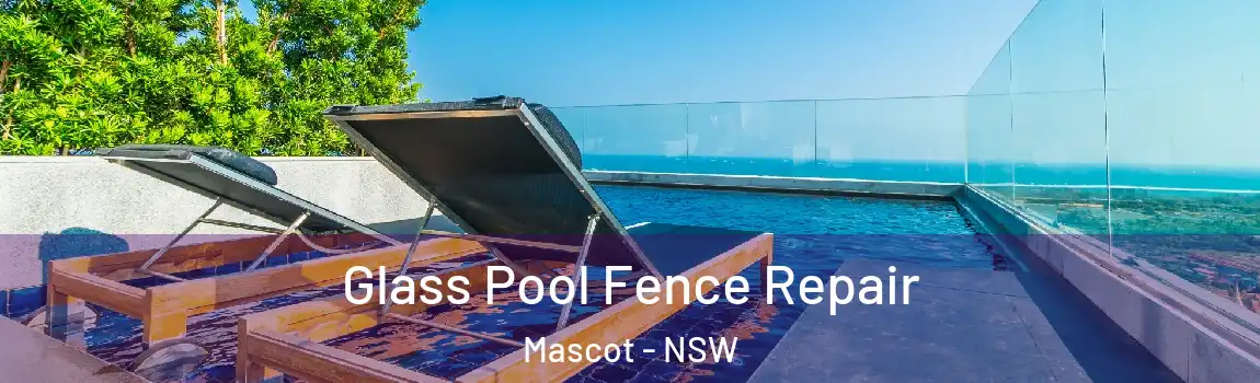  Glass Pool Fence Repair Mascot - NSW