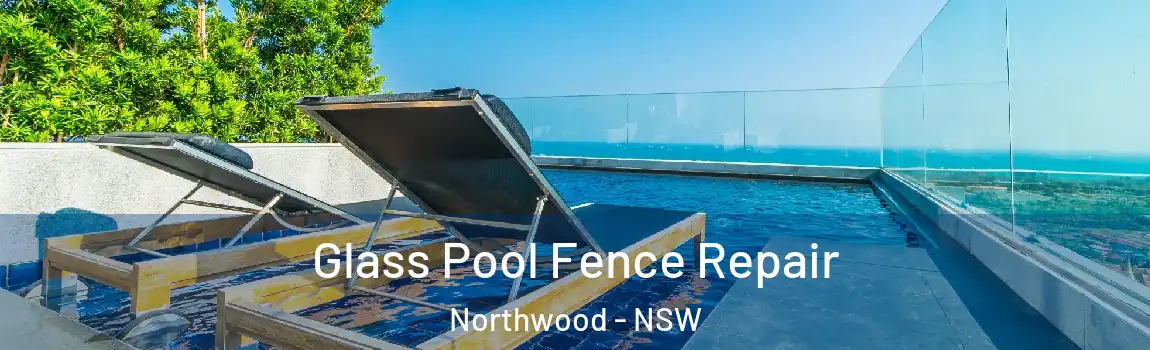  Glass Pool Fence Repair Northwood - NSW