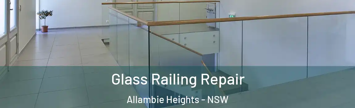  Glass Railing Repair Allambie Heights - NSW