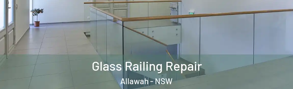  Glass Railing Repair Allawah - NSW