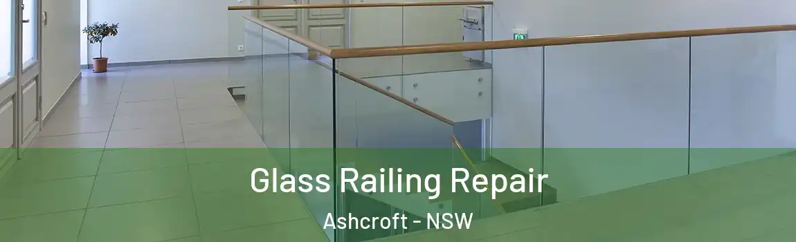 Glass Railing Repair Ashcroft - NSW
