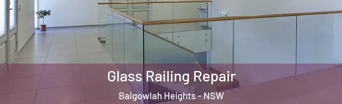  Glass Railing Repair Balgowlah Heights - NSW