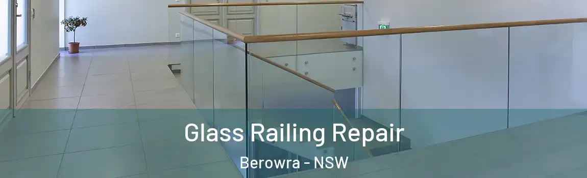  Glass Railing Repair Berowra - NSW