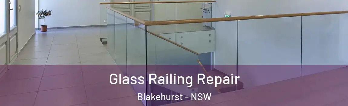  Glass Railing Repair Blakehurst - NSW