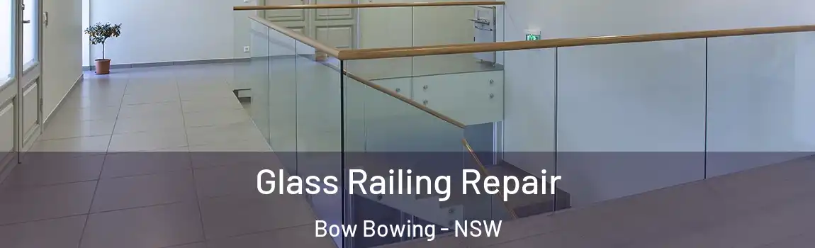  Glass Railing Repair Bow Bowing - NSW