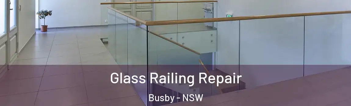  Glass Railing Repair Busby - NSW