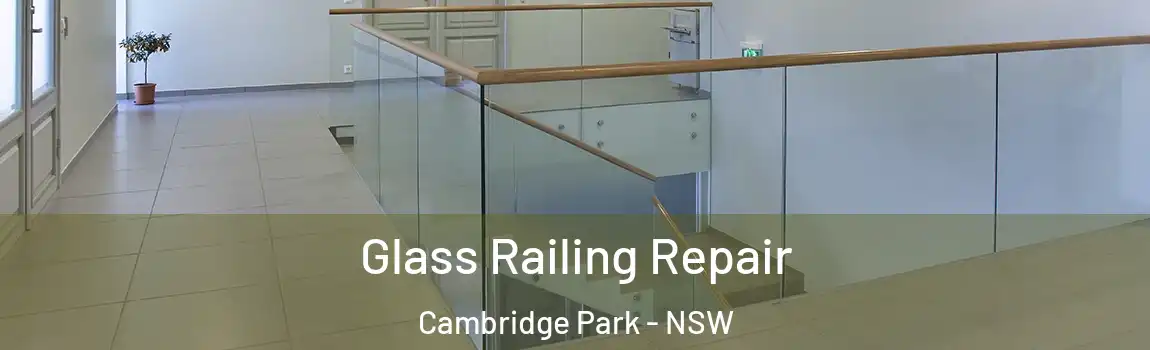  Glass Railing Repair Cambridge Park - NSW