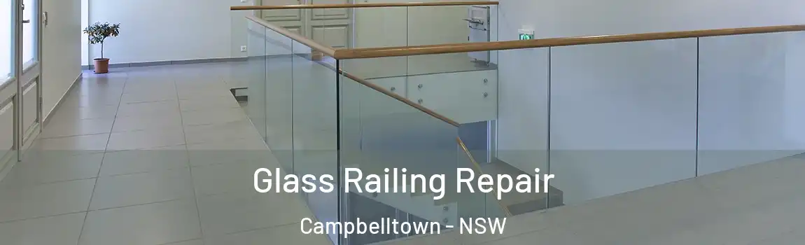  Glass Railing Repair Campbelltown - NSW