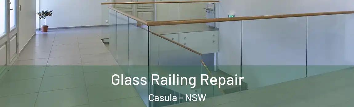  Glass Railing Repair Casula - NSW