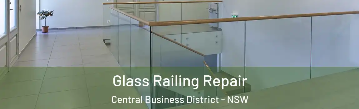  Glass Railing Repair Central Business District - NSW