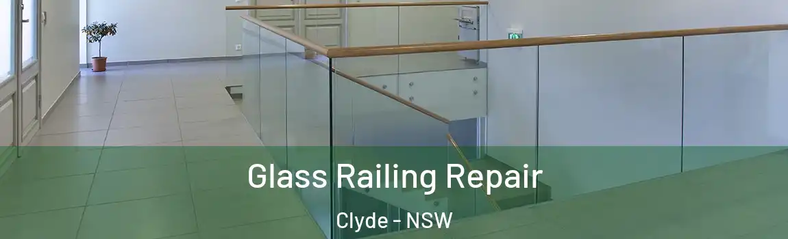  Glass Railing Repair Clyde - NSW