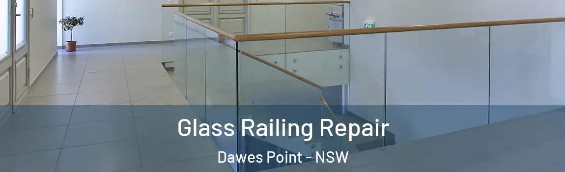  Glass Railing Repair Dawes Point - NSW