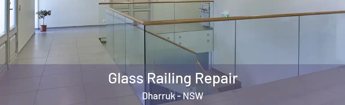  Glass Railing Repair Dharruk - NSW