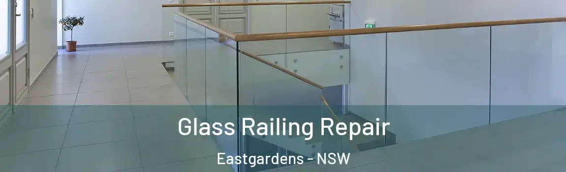  Glass Railing Repair Eastgardens - NSW