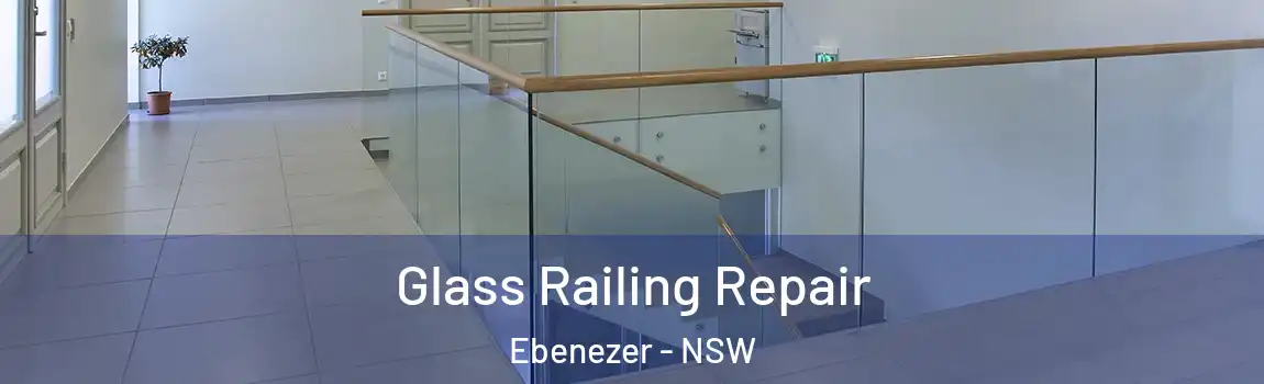  Glass Railing Repair Ebenezer - NSW