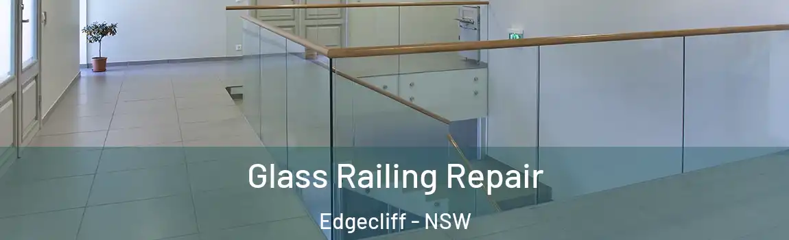  Glass Railing Repair Edgecliff - NSW