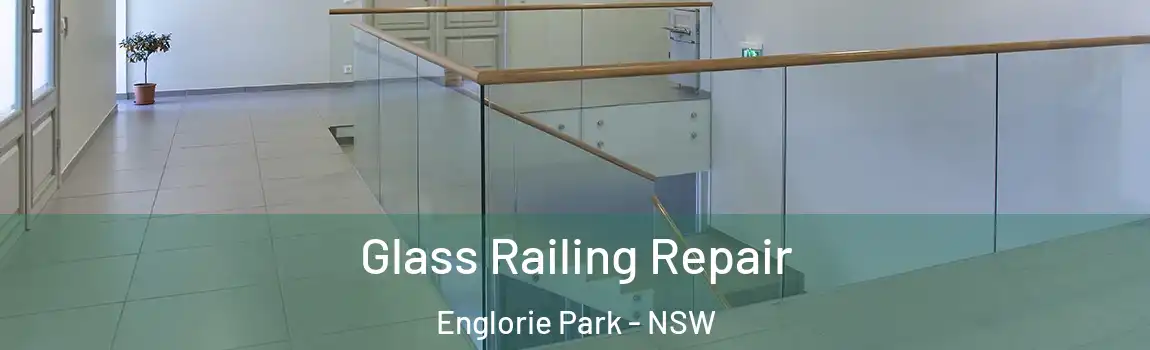  Glass Railing Repair Englorie Park - NSW