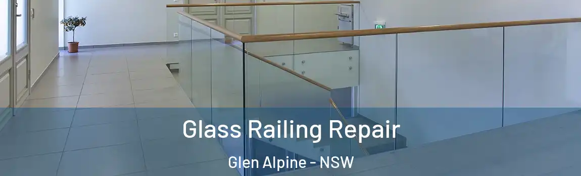  Glass Railing Repair Glen Alpine - NSW