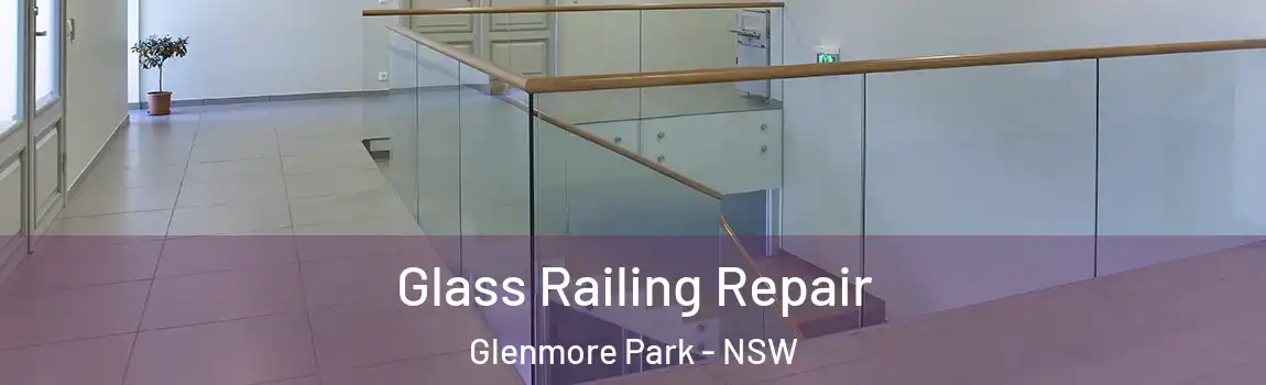  Glass Railing Repair Glenmore Park - NSW