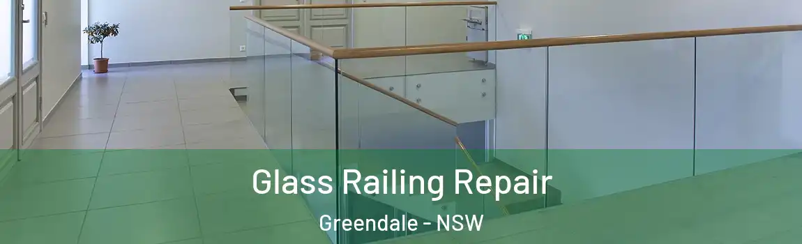  Glass Railing Repair Greendale - NSW