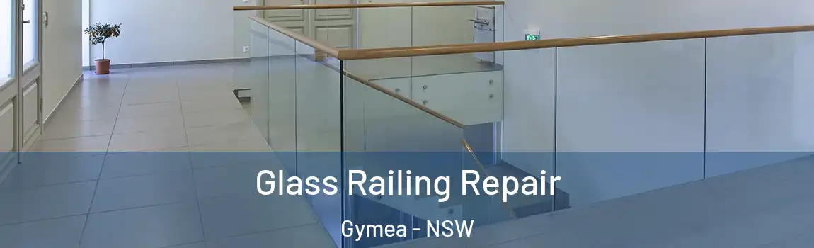  Glass Railing Repair Gymea - NSW