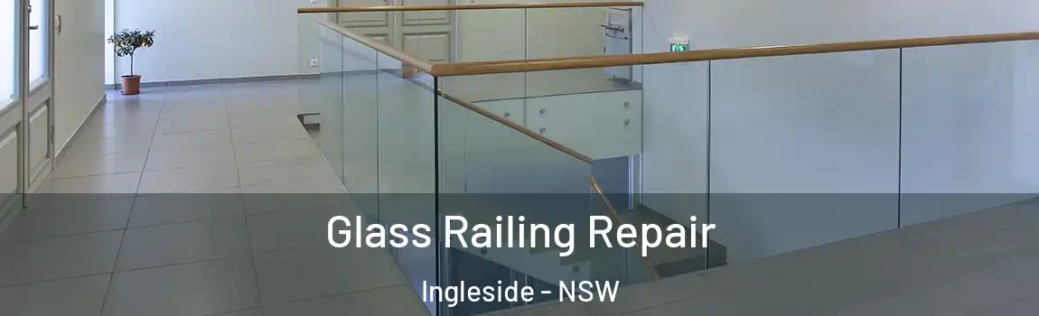  Glass Railing Repair Ingleside - NSW