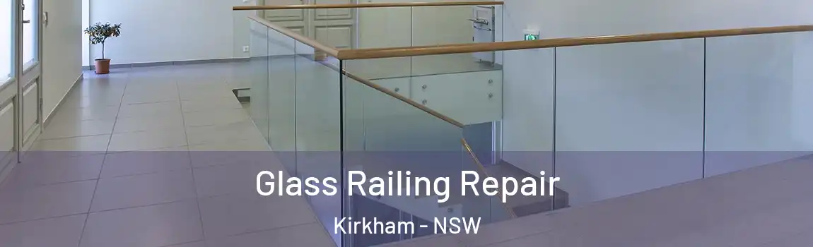  Glass Railing Repair Kirkham - NSW