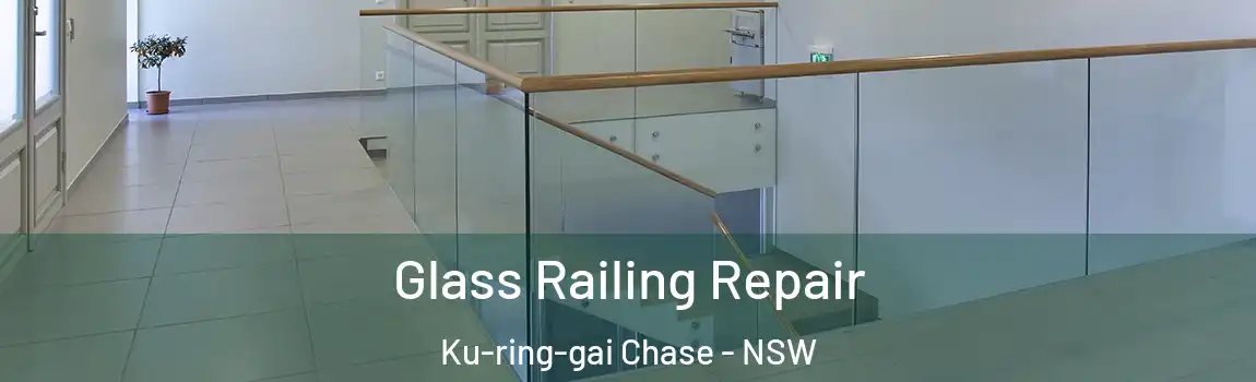  Glass Railing Repair Ku-ring-gai Chase - NSW