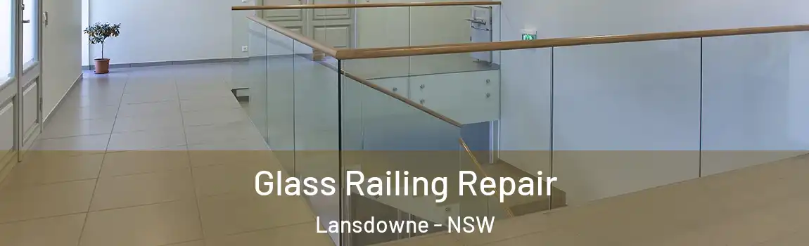  Glass Railing Repair Lansdowne - NSW
