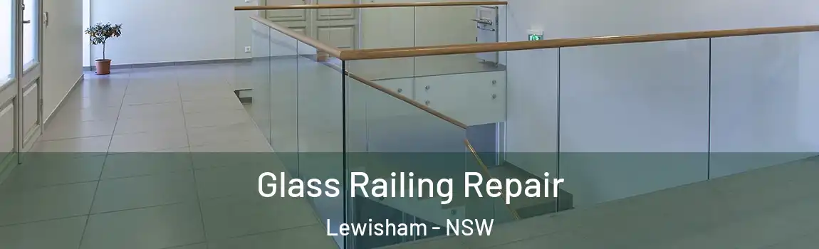  Glass Railing Repair Lewisham - NSW