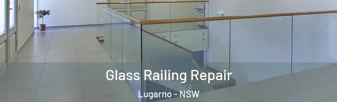  Glass Railing Repair Lugarno - NSW