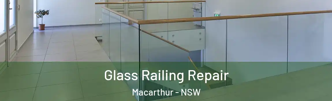  Glass Railing Repair Macarthur - NSW