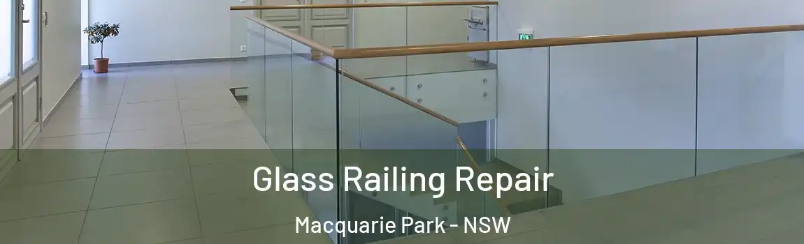  Glass Railing Repair Macquarie Park - NSW