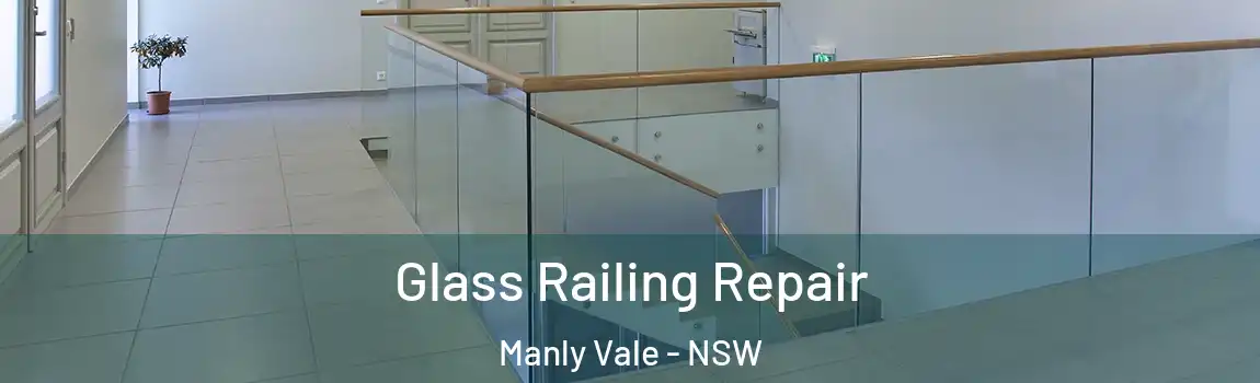  Glass Railing Repair Manly Vale - NSW